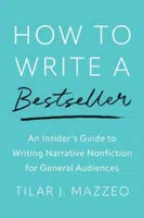 How to Write a Bestseller - Tilar J. Mazzeová