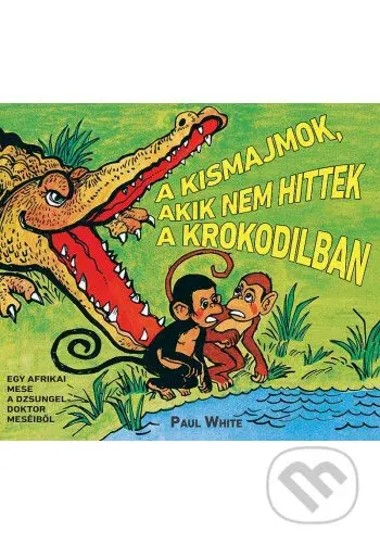 A kismajmok, akik nem hittek a krokodilban - képregény