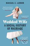 Wedded Wife (A Social History of Marriage) - Ms. Rachael Lennon - kniha z kategorie Humanitní a společenské vědy