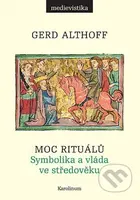 Moc rituálů (Symbolika a vláda ve středověku) - Gerd Althoff - kniha z kategorie Historie