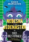 Nebeská jedenástka vs svet bez futbalu - Mike Baranik, Viliam Slaminka (ilustrátor) - kniha z kategorie Sci-fi