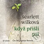 Když přišli psi (audiokniha) - Scarlett Wilková - audiokniha z kategorie Společenská beletrie