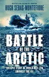 Battle of the Arctic : The Maritime Epic of World War Two - kniha z kategorie 20. století