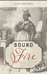 Bound to the Fire (How Virginia’s Enslaved Cooks Helped Invent American Cuisine) - kniha z kategorie Humanitní a společenské vědy