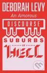 An Amorous Discourse in the Suburbs of Hell - Deborah Levy - kniha z kategorie Poezie