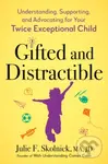 Gifted and Distractable (Understanding, Supporting, and Advocating for Your Twice Exceptional Child) - kniha z kategorie Zdraví a životní styl