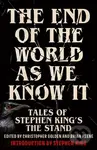 The End of the World as We Know It (New Tales of Stephen King’s The Stand)