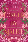 Forged by Malice - Elizabeth Helen