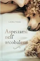 Aspettami nell’arcobaleno: Come affrontare la perdita del tuo animale domestico - kniha z kategorie Odborné a naučné