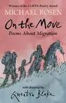 On the Move: Poems About Migration - Michael Rosen