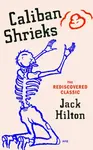 Caliban Shrieks - Jack Hilton
