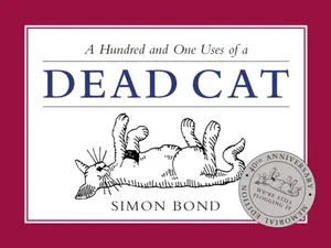 101 Uses of Dead Cat - Simon Bond