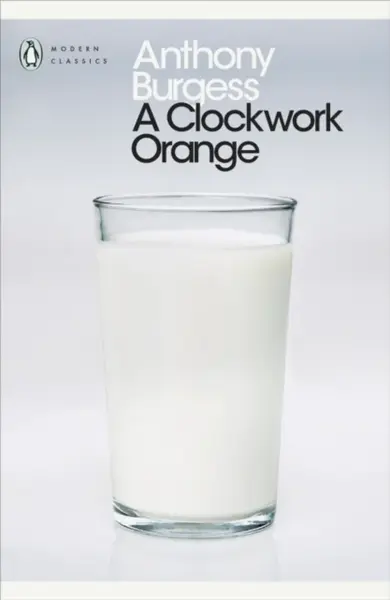 A Clockwork Orange - Anthony Burgess