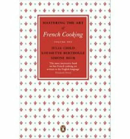 Mastering the Art of French Cooking - Julia Childová