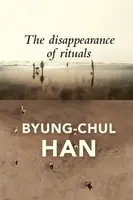 The Disappearance of Rituals - Han Byung-Chul