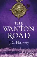 The Wanton Road - J. C. Harvey