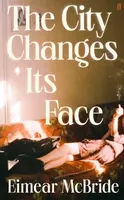 The City Changes Its Face - Eimear McBride