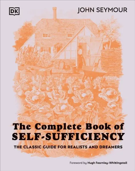 The Complete Book of Self-Sufficiency - John Seymour