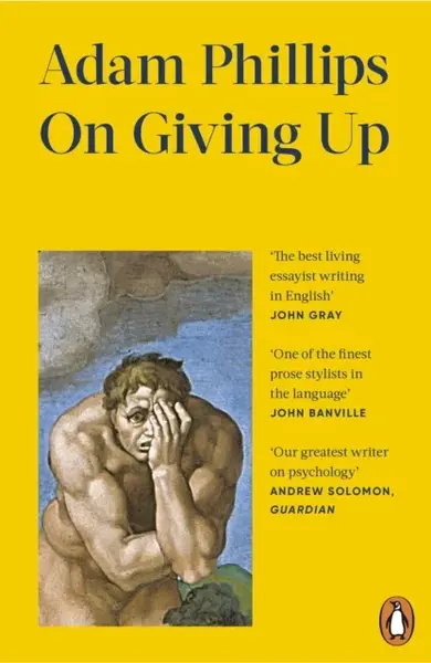 On Giving Up - Adam Phillips