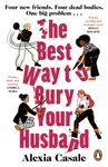 The Best Way to Bury Your Husband - Alexia Casale