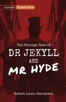 Essential Student Texts: The Strange Case of Dr Jekyll and Mr Hyde - Robert Louis Stevenson