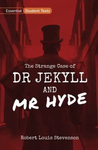 Essential Student Texts: The Strange Case of Dr Jekyll and Mr Hyde - Robert Louis Stevenson
