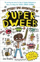 The Utterly Epic Adventures of Super Dweeb - Jess Bradley