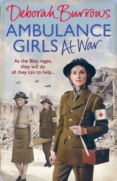 Ambulance Girls At War - Deborah Burrows