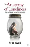 The Anatomy of Loneliness - Teal Swan