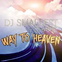 DJ Smallest ft. Charie – Way to Heaven - Single