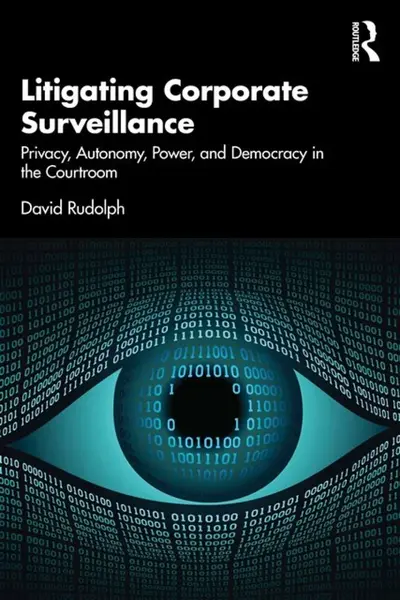 Litigating Corporate Surveillance - David Rudolph