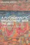 A Psychoanalytic Engagement with the Arts - Giuseppina Antinucci