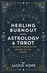 Healing Burnout with Astrology & Tarot - Jackie Hope