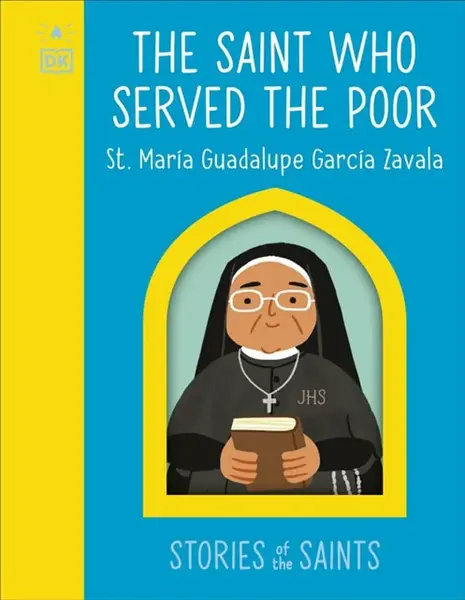 The Saint who Served the Poor - St. Maria Guadalupe Garcia Zavala - DK