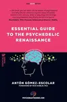 Essential guide to the Psychedelic Renaissance - Sir Anton Gomez-Escolar