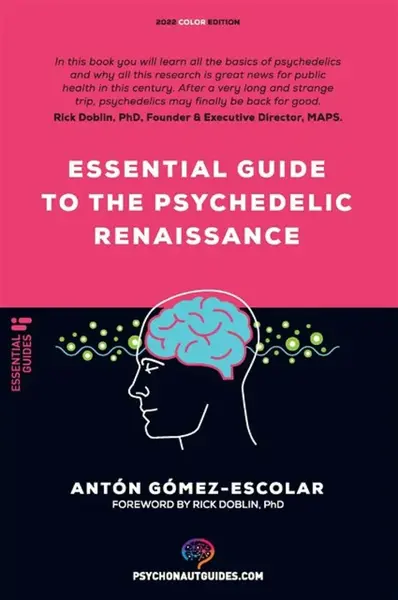Essential guide to the Psychedelic Renaissance - Sir Anton Gomez-Escolar