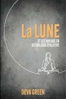 La Lune et ses nÅ“uds en Astrologie Evolutive - Deva Green