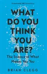What Do You Think You Are? - Brian Clegg