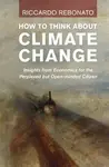 How To Think About Climate Change - Riccardo  Rebonato