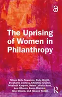 The Uprising of Women in Philanthropy - Helen LaKelly Hunt, Ana Oliveira, Stephanie Clohesy, Ruby Bright, Ndana Bofu-Tawamba, Musimbi Kanyoro, Laura R