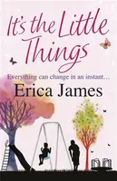 It's The Little Things - Erica James