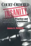 Court-Ordered Insanity - James A. Holstein