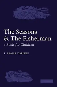 The Seasons and the Fisherman - F. Fraser Darling