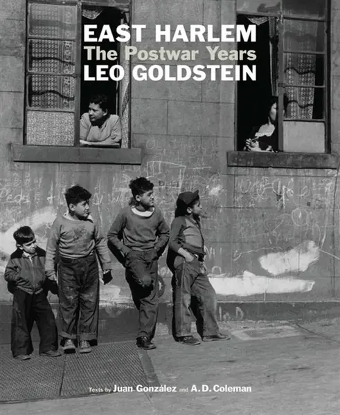 East Harlem - Juan Gonzalez, A.D. Coleman, Leo Goldstein
