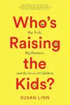 Who's Raising the Kids? - Susan Linn