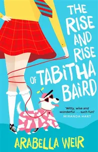 The Rise and Rise of Tabitha Baird - Arabella Weir
