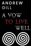 A Vow To Live Well - Andrew Gill