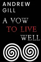 A Vow To Live Well - Andrew Gill