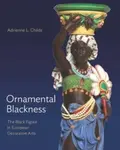 Ornamental Blackness - Adrienne L. Childs