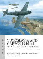 Yugoslavia and Greece 1940â€“41 - Battistelli Pier Paolo, Basilio Di Martino